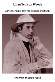 Julian Tenison Woods: A Pioneering Journey in Science and Faith