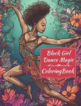 Paperback Black Girl Dance Magic Coloring Book: A Ballet Coloring Book For Young Black Women Book