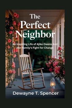 The Perfect Neighbor: An Inspiring Life of Ajike Owens And Her Family's Fight for Change