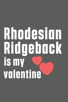Paperback Rhodesian Ridgeback is my valentine: For Retriever Dog Fans Book