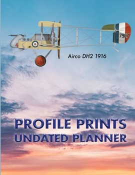 Profile Prints Undated Planner: Airco DH2 Robert Saundby 1916. 8.5" x 11" Undated weekly illustrated planner. 12 months, start any time of year. ... history (Profile Prints Undated Planners)