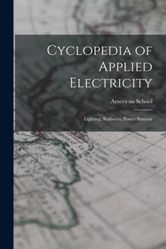 Paperback Cyclopedia of Applied Electricity: Lighting; Railways; Power Stations Book