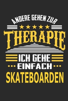 Andere gehen zur Therapie Ich gehe einfach skateboarden: Notizbuch mit 110 linierten Seiten, ideal als Geschenk, auch als Dekoration verwendbar