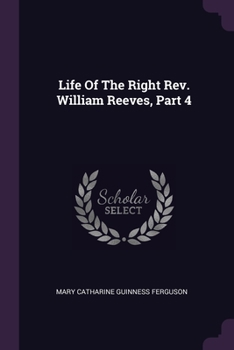 Life Of The Right Rev. William Reeves, Part 4