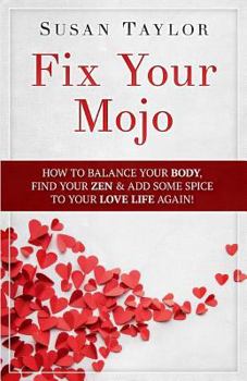 Paperback Fix Your Mojo: How to Balance Your Body, Find Your Zen, & Add Some Spice to Your Love Life Again Book
