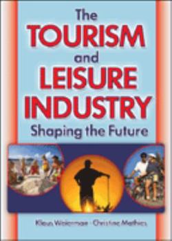Paperback The Tourism and Leisure Industry: Shaping the Future Book