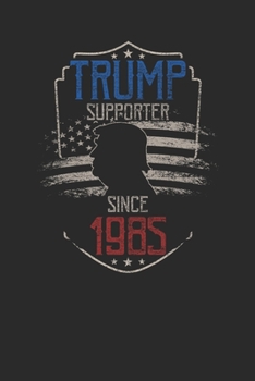 Trump Supporter Since 1985: Dotted Bullet Grid Notebook / Journal (6 X 9) – Gift Idea For Donald Trump Supporter, and 4th of July