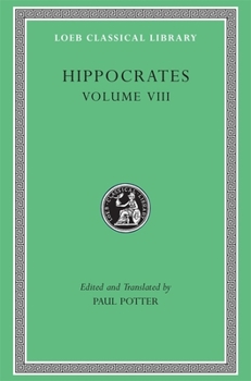 Hardcover Hippocrates, Volume VIII: Places in Man. Glands. Fleshes. Prorrhetic 1-2. Physician. Use of Liquids. Ulcers. Haemorrhoids and Fistulas [Greek, Ancient (To 1453)] Book