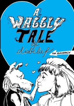 Paperback A Waggly Tale of Disbelief: The ballad of social loneliness Book