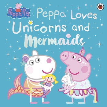 Paperback Ladybird Peppa Pig Peppa Loves Unicorns and Mermaids. Book
