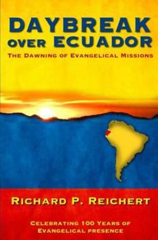 Paperback Daybreak Over Ecuador: The Dawning of Evangelical Missions Book