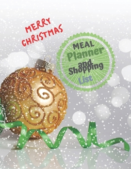 Meal Planner And Shopping List: Track And Plan Your Meals Weekly, 55 Week Food Planner, Log, Diary, Journal, Calendar, Meal Prep And Planning Grocery List (112 Pages, Size 8.5 x 11)