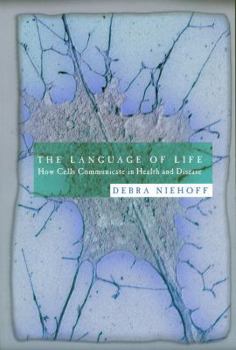 Paperback The Language of Life: How Cells Communicate in Health and Disease Book