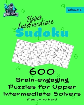 Paperback Upper Intermediate Sudoku Volume 1: 600 Brain-Engaging Puzzles for Upper Intermediate Solvers Book