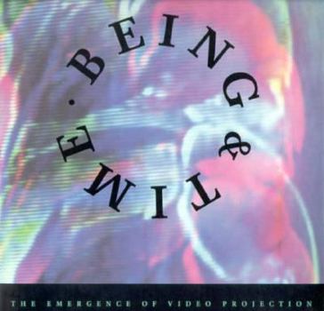 Paperback Being & Time: The Emergence of Video Projection Book