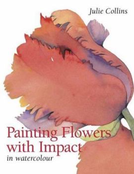 Hardcover Painting Flowers With Impact : In Watercolour Book