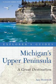 Paperback Explorer's Guide Michigan's Upper Peninsula: A Great Destination Book