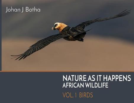 Paperback Nature As It Happens: African Wildlife: Vol. 1: Birds Book