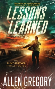 Paperback Lessons Learned: The Flint Stryker Thriller Series - Book 1 Book