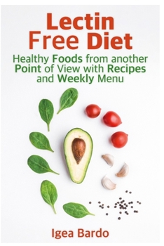 Paperback Lectin Free Diet: Healthy Foods from another Point of View with Recipes and Weekly Menu Book