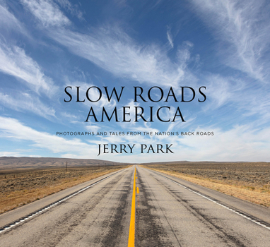 Hardcover Slow Roads America: Photographs and Tales from the Nation's Back Roads Book