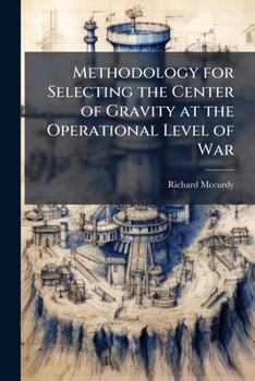 Paperback Methodology for Selecting the Center of Gravity at the Operational Level of War Book