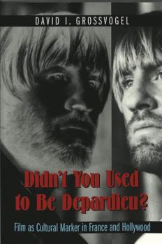 Paperback Didn't You Used to Be Depardieu?: Film as Cultural Marker in France and Hollywood Book