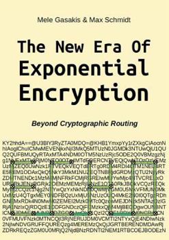 Paperback The New Era Of Exponential Encryption: - Beyond Cryptographic Routing with the Echo Protocol [Paperback] Book