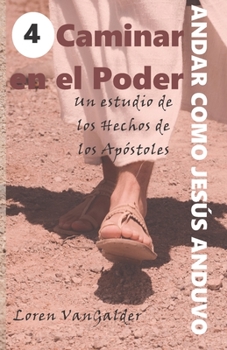 Paperback Caminar en el Poder: Un estudio de los Hechos de los Apostoles [Spanish] Book