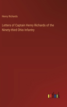 Hardcover Letters of Captain Henry Richards of the Ninety-third Ohio Infantry Book