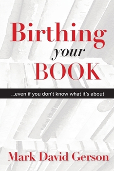 Paperback Birthing Your Book: Even If You Don't Know What It's About Book