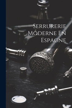 Paperback Serrurerie Moderne En Espagne [Spanish] Book