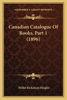 Paperback Canadian Catalogue Of Books, Part 1 (1896) Book