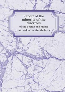 Paperback Report of the minority of the directors of the Boston and Maine railroad to the stockholders Book