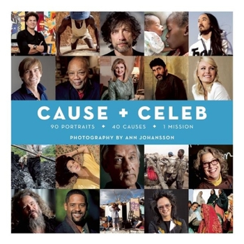 Cause + Celeb: 90 Portraits + 40 Causes + 1 Mission
