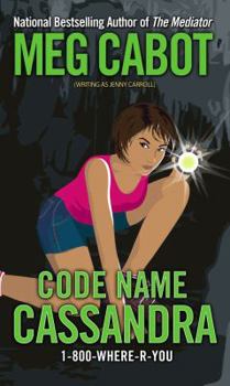 Code Name Cassandra - Book #2 of the 1-800-Where-R-You