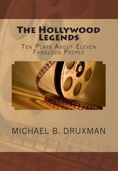 Paperback The Hollywood Legends: Ten Plays About Eleven Fabulous People Book