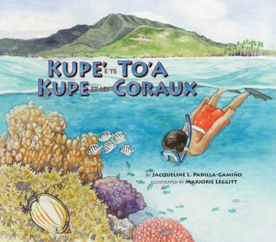 Kupe Et Les Coraux / Kupe' E Te To'a: Exploring a South Pacific Island Atoll