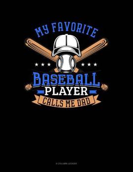 Paperback My Favorite Baseball Player Calls Me Dad: 8 Column Ledger Book