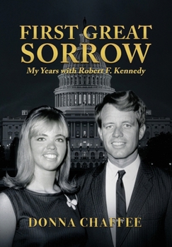 Hardcover First Great Sorrow: My Years with Robert F. Kennedy Book