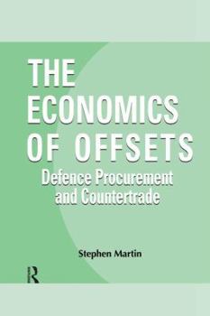 Paperback The Economics of Offsets: Defence Procurement and Coutertrade Book