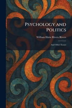 Psychology and Politics: And Other Essays