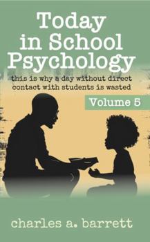 Paperback Today in School Psychology, Volume 5: This is Why a Day Without Direct Contact with Students is Wasted Book