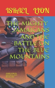 Paperback The Mighty Jamaicans and the battle on the Blue Mountains: The Mighty Jamaicans Quadralogy Book