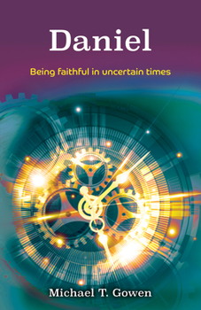 Paperback Daniel: Being Faithful in Uncertain Times Book