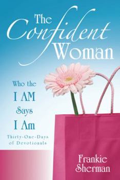 Paperback The Confident Woman: Who the I Am Says I Am Book