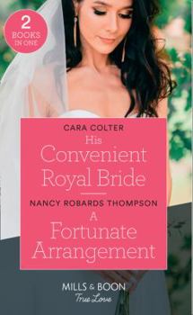 Paperback His Convenient Royal Bride: His Convenient Royal Bride / A Fortunate Arrangement (The Fortunes of Texas: The Lost Fortunes) (Mills & Boon True Love) Book