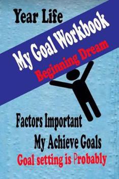Paperback My Goal Workbook: Beginning Dream Education Skill Activity Books Leaning Preparing Lift Achieve Planning Personal Growth Setting is Probably Book