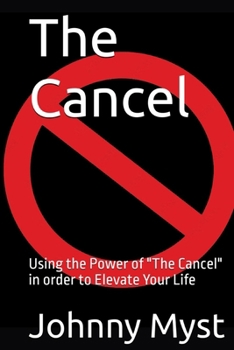 Paperback The Cancel: Using the Power of "The Cancel" in order to Elevate Your Life Book