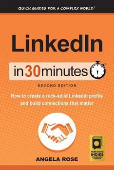 Paperback LinkedIn In 30 Minutes (2nd Edition): How to create a rock-solid LinkedIn profile and build connections that matter Book